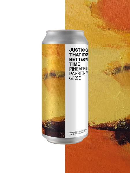 JUST SO YOU KNOW IT GETS BETTER WITH TIME PINEAPPLE GOSE