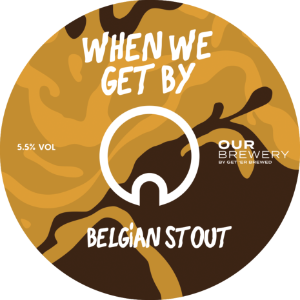 Our Brewery KEG When We Get By Belgian Stout 5.5% 30LTR (KK)