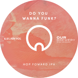 Our Brewery KEG Do You Wanna Funk IPA 6.5% 30LTR (S)