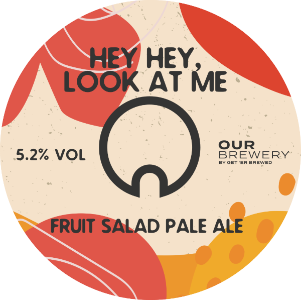 HEY HEY, LOOK AT ME FRUIT SALAD PALE ALE